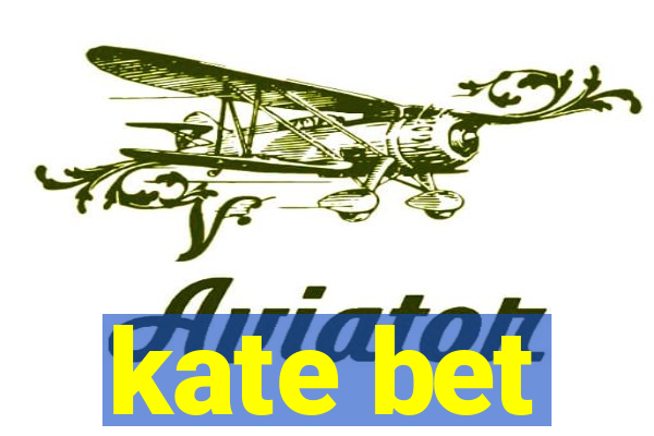 kate bet